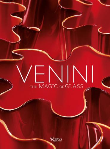 книга Venini: The Art of Glass, автор: Edited by Federica Sala, Foreword by Peter Marino