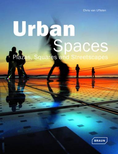 книга Urban Spaces: Plazas, Squares and Streetscapes, автор: Chris van Uffelen