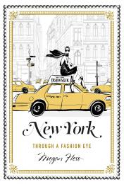 New York: A Guide to the Fashion Cities of the World Megan Hess