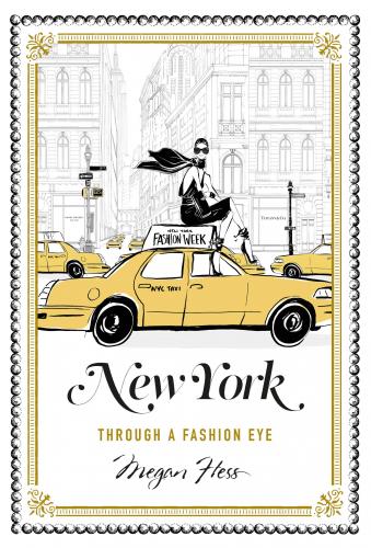 обложка книги New York: A Guide to the Fashion Cities of the World книга New York: A Guide to the Fashion Cities of the World, автор: Megan Hess