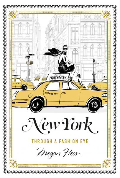 обложка книги New York: A Guide to the Fashion Cities of the World книга New York: A Guide to the Fashion Cities of the World, автор: Megan Hess