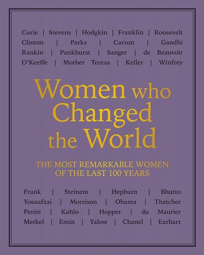 обложка книги Women who Changed the World: The most remarkable women of the last 100 years книга Women who Changed the World: The most remarkable women of the last 100 years, автор: