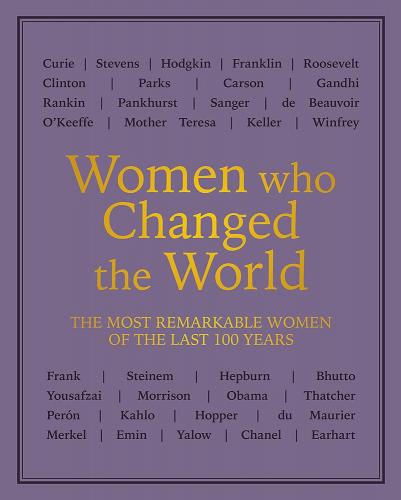 книга Women who Changed the World: The most remarkable women of the last 100 years, автор: 