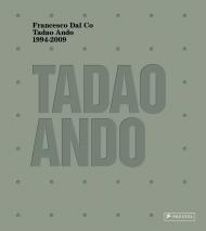 Tadao Ando: 1994-2009 Francesco Dal Co