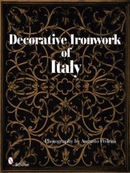 Decorative Ironwork of Italy Photography by Augusto Pedrini
