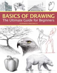 Basics of Drawing: The Ultimate Guide for Beginners, автор: Leonardo Pereznieto