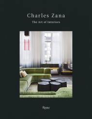 Charles Zana: The Art of Interiors, автор: Author Charles Zana, Foreword by Andrea Branzi, Text by Marion Vignal