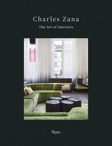 книга Charles Zana: The Art of Interiors, автор: Author Charles Zana, Foreword by Andrea Branzi, Text by Marion Vignal
