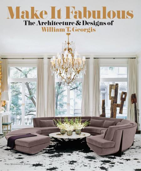 обложка книги Make it Fabulous: The Architecture and Designs of William T. Georgis книга Make it Fabulous: The Architecture and Designs of William T. Georgis, автор: William T. Georgis, Donald Albrecht, Natalie Shivers
