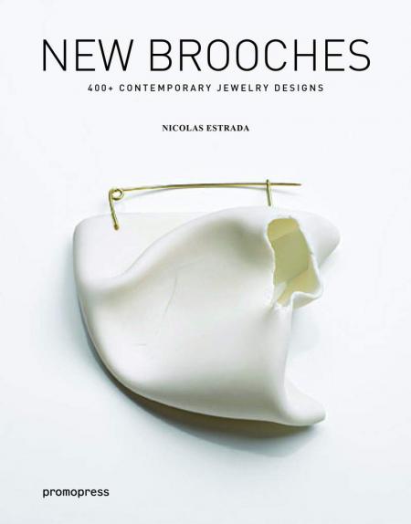 книга New Brooches: 400+ Contemporary Jewelry Designs, автор: Nicolás Estrada