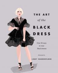The Art of the Black Dress: Over 30 Ways to Wear Black Dresses, автор: Maggie Davis Westhead