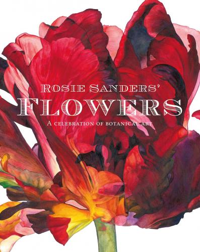книга Rosie Sanders' Flowers: A Celebration of Botanical Art, автор: Rosie Sanders