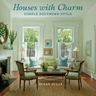 Houses with Charm: Simple Southern Style, книга издательства: Rizzoli Houses with Charm: Simple Southern Style, автор: Susan Sully