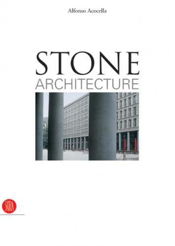 обложка книги Stone Architecture: Ancient and Modern Construction Skills книга Stone Architecture: Ancient and Modern Construction Skills, автор: Alfonso Acocella