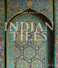 Indian Tiles: Architectural Ceramics від Sultanate і Mughal India і Pakistan Arthur Millner