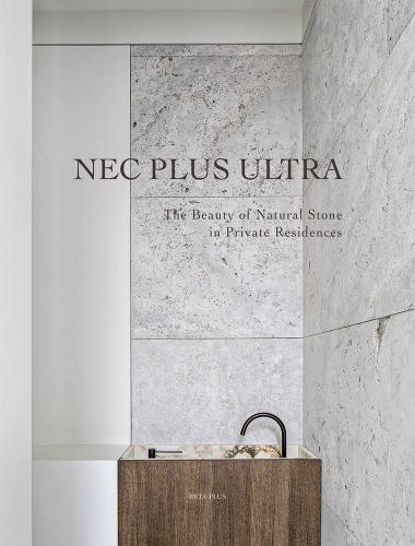 книга Nec Plus Ultra: The Beauty of Natural Stone in Private, автор: 