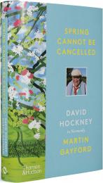 Spring Cannot be Cancelled: David Hockney in Normandy, автор: Martin Gayford, David Hockney