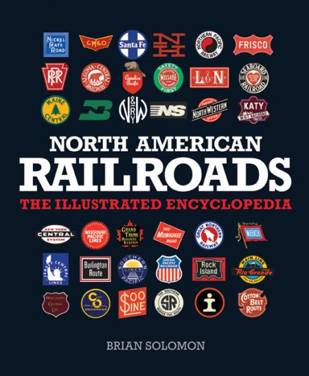 обложка книги North American Railroads: The Illustrated Encyclopedia книга North American Railroads: The Illustrated Encyclopedia, автор: Brian Solomon