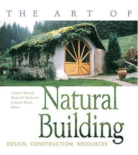 обложка книги The Art of Natural Building: Design, Construction, Resources книга The Art of Natural Building: Design, Construction, Resources, автор: Joseph F. Kennedy, Michael G. Smith, Catherine Wanek