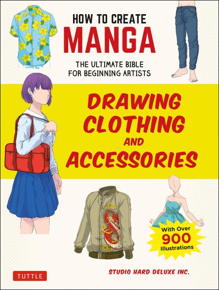 книга How to Create Manga: Drawing Closing and Accessories: The Ultimate Bible for Beginning Artists, with over 900 Illustrations, автор: Studio Hard Deluxe Inc. 
