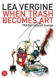 When Trash Becomes Art: Trash Rubbish Mongo Lea Vergine