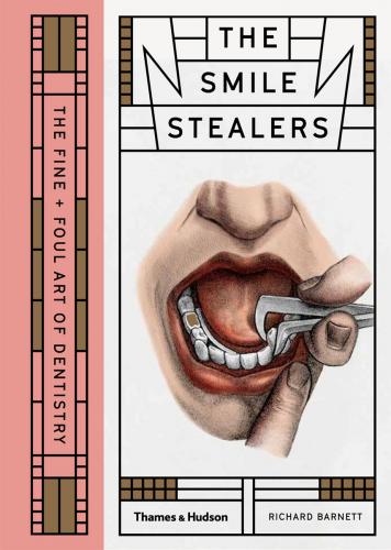 обложка книги The Smile Stealers: The Fine and Foul Art of Dentistry книга The Smile Stealers: The Fine and Foul Art of Dentistry, автор: Richard Barnett