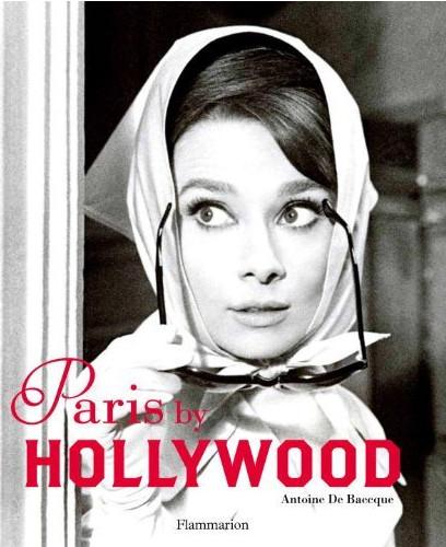 обложка книги Paris by Hollywood книга Paris by Hollywood, автор: Antoine De Baecque, Jean-Yves de Lépinay