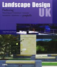 Landscape Design UK: Featuring Plaza & Square, Institutional, Corporate, Recreational, Residential ...Projects, автор: George Lam
