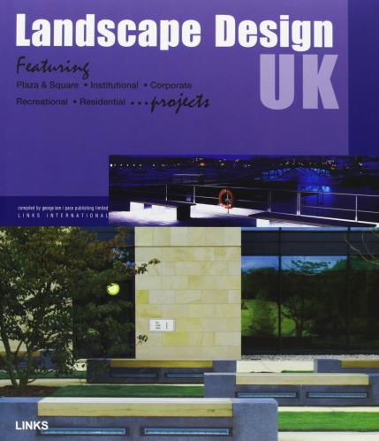 обложка книги Landscape Design UK: Featuring Plaza & Square, Institutional, Corporate, Recreational, Residential ...Projects книга Landscape Design UK: Featuring Plaza & Square, Institutional, Corporate, Recreational, Residential ...Projects, автор: George Lam