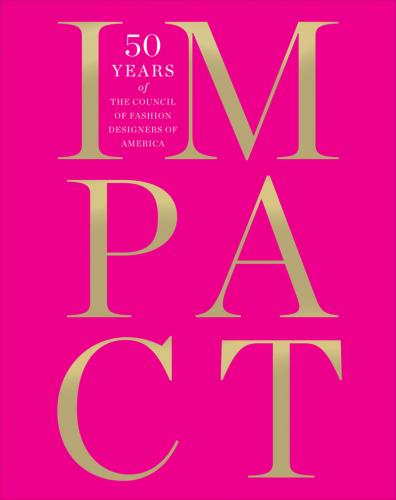 обложка книги IMPACT: 50 Years of the Council of Fashion Designers of America (CFDA) книга IMPACT: 50 Years of the Council of Fashion Designers of America (CFDA), автор: Patricia Mears