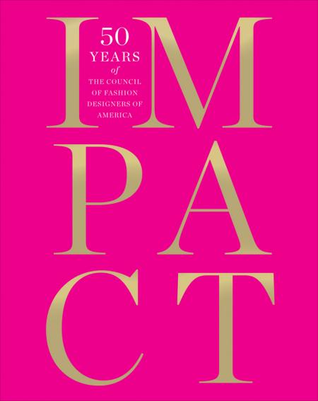 обложка книги IMPACT: 50 Years of the Council of Fashion Designers of America (CFDA) книга IMPACT: 50 Years of the Council of Fashion Designers of America (CFDA), автор: Patricia Mears