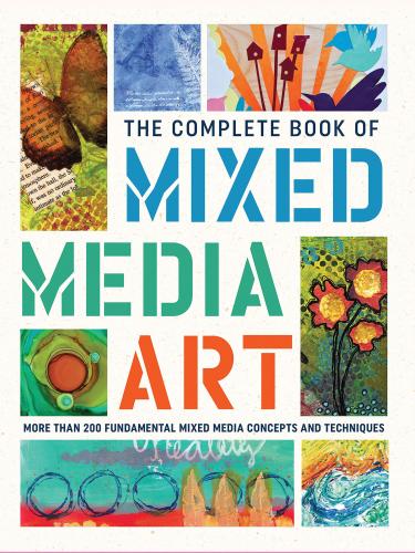книга The Complete Book of Mixed Media Art: Більше 200 Fundamental Mixed Media Concepts and Techniques, автор: Walter Foster Creative Team