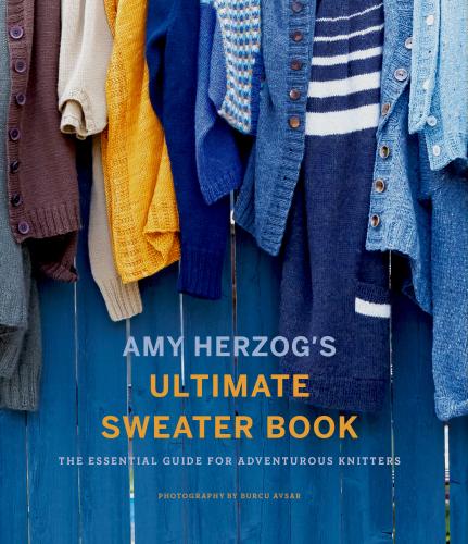 обложка книги Amy Herzog's Sweater Sourcebook:: The Ultimate Guide for Adventurous Knitters книга Amy Herzog's Sweater Sourcebook:: The Ultimate Guide for Adventurous Knitters, автор: Amy Herzog