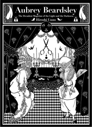 обложка книги Aubrey Beardsley: The Decadent Magician of the Light and the Darkness книга Aubrey Beardsley: The Decadent Magician of the Light and the Darkness, автор: Miyuki Yoshida