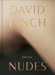 David Lynch: Digital Nudes, автор: David Lynch