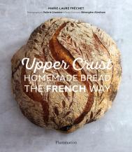 Угору Crust: Homemade Bread the French Way: Recipes and Techniques Marie-Laure, Valérie Lhomme
