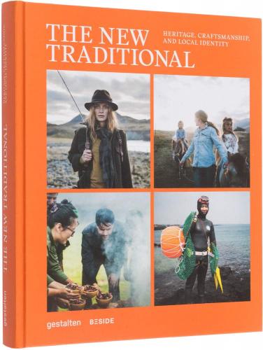 книга The New Traditional: Heritage, Craftsmanship and Local Identity, автор: gestalten & BESIDE