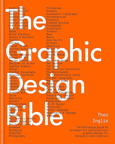 книга Graphic Design Bible: Definitive Guide до Contemporary and Historical Graphic Design for Designers and Creatives, автор: Theo Inglis
