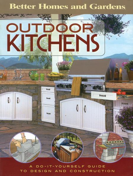 обложка книги Outdoor Kitchens: A Do-It-Yourself Guide to Design and Construction книга Outdoor Kitchens: A Do-It-Yourself Guide to Design and Construction, автор: Better Homes & Gardens