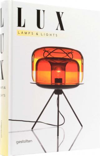 обложка книги Lux: Lamps and Lights книга Lux: Lamps and Lights, автор: R. Klanten, K. Bolhöfer, S. Ehmann