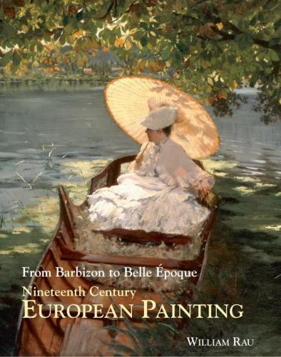 обложка книги Nineteenth-Century European Painting: From Barbizon to Belle Époque книга Nineteenth-Century European Painting: From Barbizon to Belle Époque, автор: William Rau