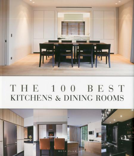 книга The 100 Best Kitchens & Dining Rooms, автор: Wim Pauwels