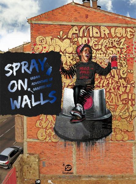 книга Spray on Walls: Urban Adventure of Graffiti Art, автор: SendPoints