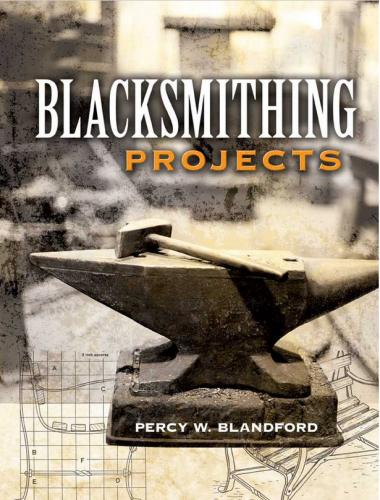 обложка книги Blacksmithing Projects книга Blacksmithing Projects, автор: Percy W. Blandford