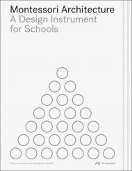 Montessori Architecture: A Design Instrument for Schools, автор: Steve Lawrence, Benjamin Stæhli