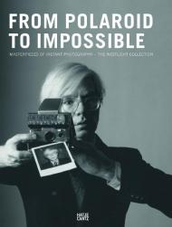 З Polaroid to Impossible: Masterpieces of Instant Photography the Westlicht Collection Achim Heine, Rebekka Reuter, Ulrike Willingmann