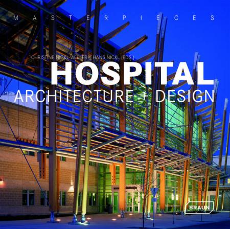 обложка книги Masterpieces: Hospital Architecture + Design книга Masterpieces: Hospital Architecture + Design, автор: Christine Nickl-Weller