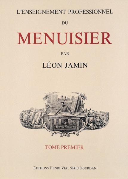 обложка книги L'Enseignement Professionnel du Menuisier - Tome Premier (Vol. 1) книга L'Enseignement Professionnel du Menuisier - Tome Premier (Vol. 1), автор: Léon Jamin