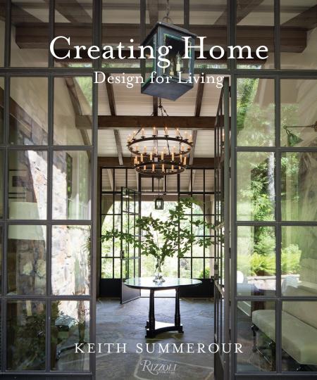 книга Creating Home: Design for Living, автор: Keith Summerour, Photographs by Andrew Ingalls and Gemma Ingalls, Text by Marc Kristal
