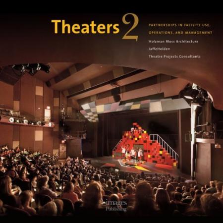 обложка книги Theaters 2: Partnerships in Facility Use, Operations, and Management книга Theaters 2: Partnerships in Facility Use, Operations, and Management, автор: Holzman Moss Architecture, JaffeHolden, Theatre Projects Consultants